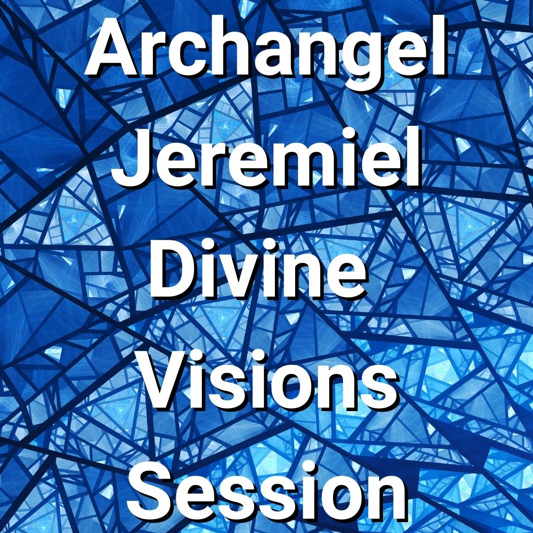 Archangel Jeremiel Divine Visions Session